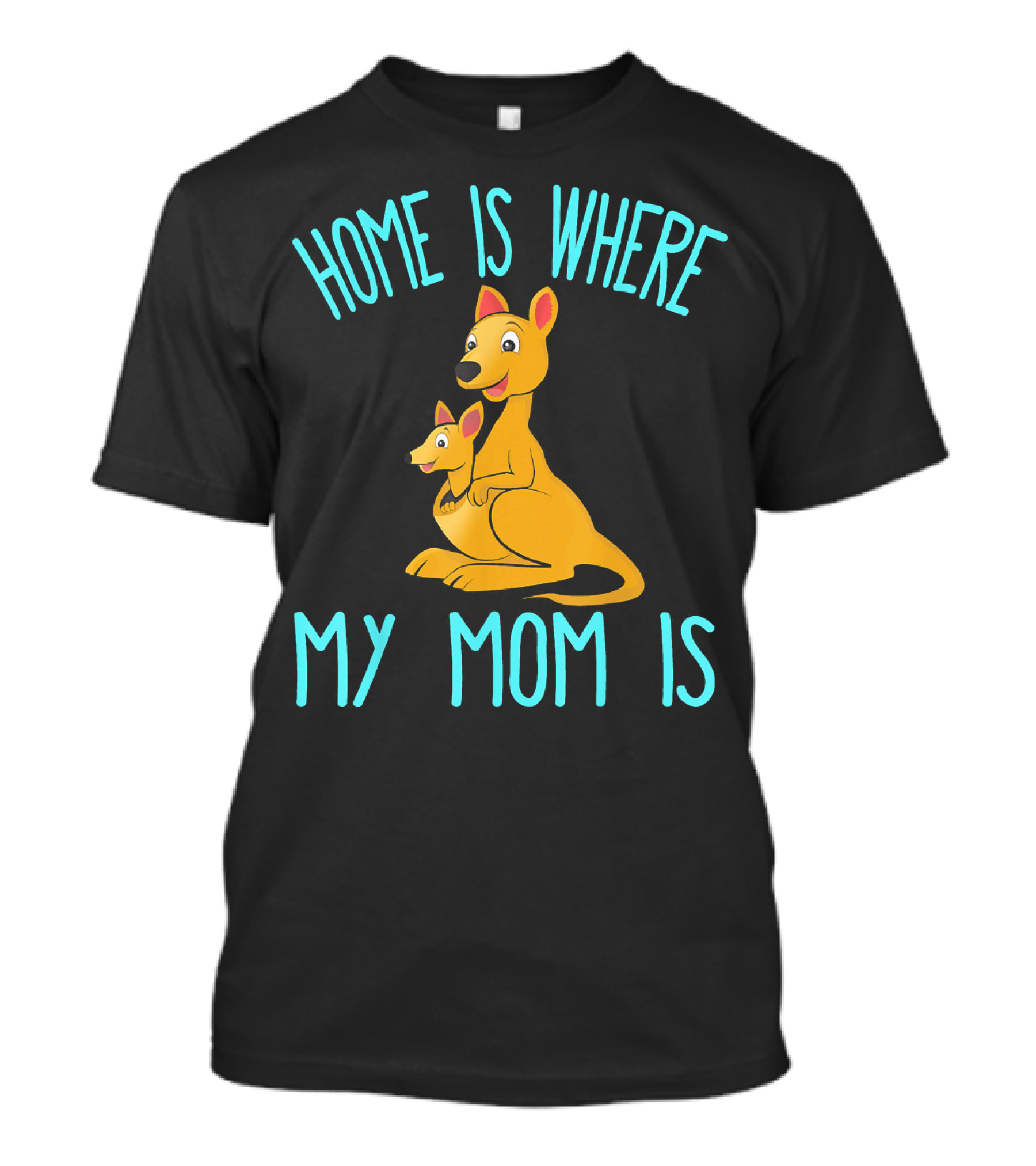 Home Is Where My Mom Is With Cute Kangaroo Mom And Joey T-Shirt