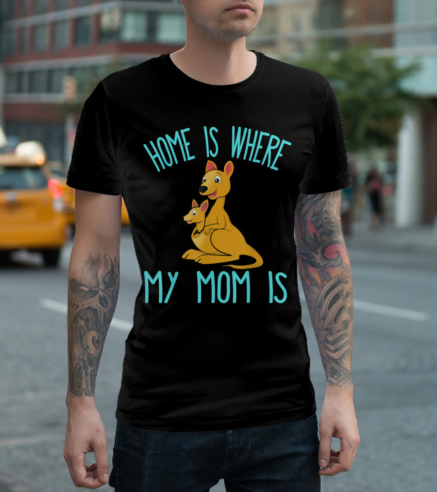 Home Is Where My Mom Is With Cute Kangaroo Mom And Joey T-Shirt
