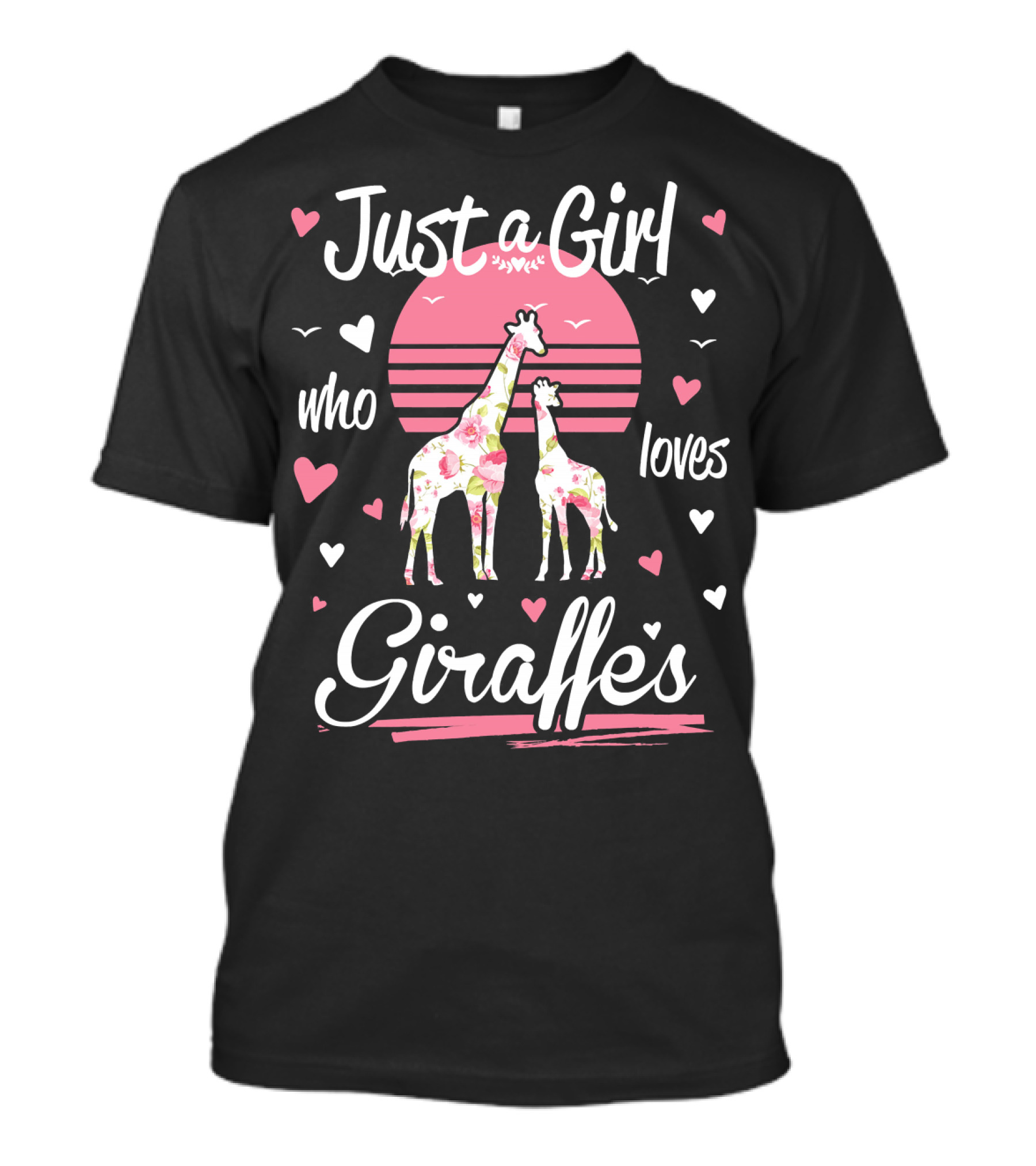 Just A Girl Who Loves Giraffes With Floral Print And Hearts T-Shirt