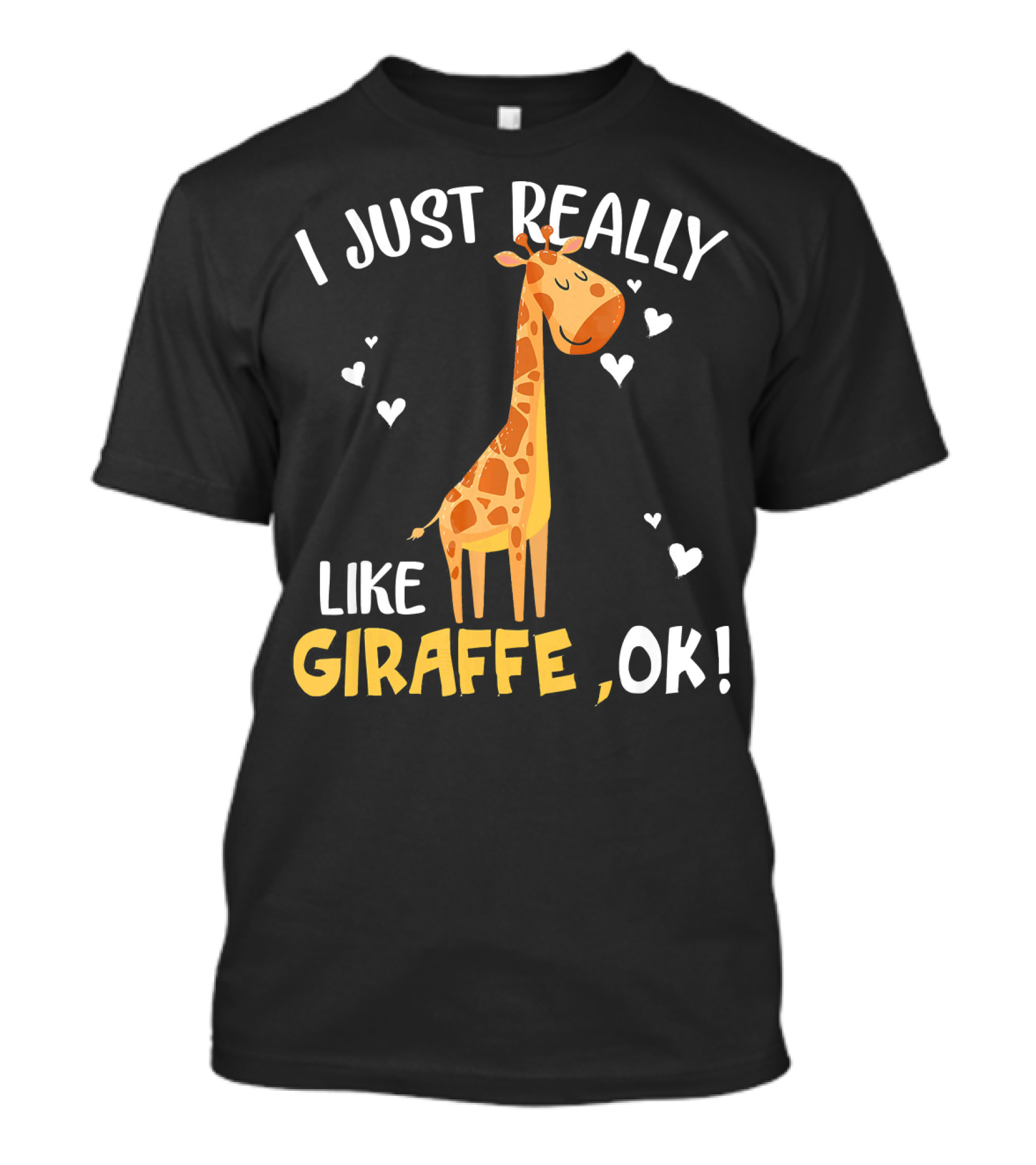 I Just Really Like Giraffe, OK T-Shirt