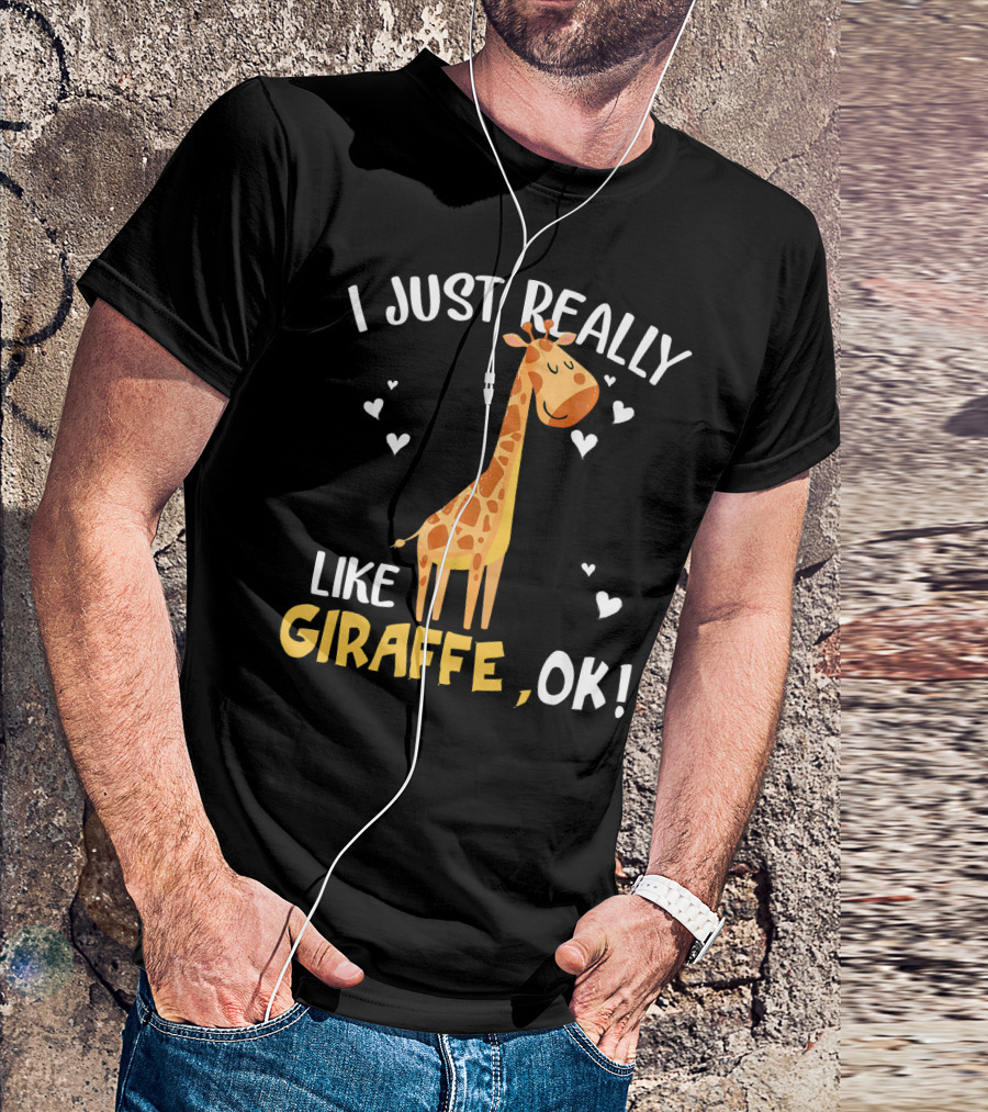 I Just Really Like Giraffe, OK T-Shirt