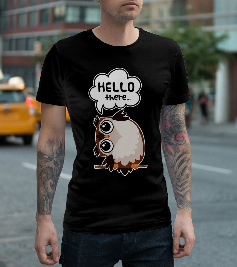 Hello There Cute Funny Owl Humor T-Shirt