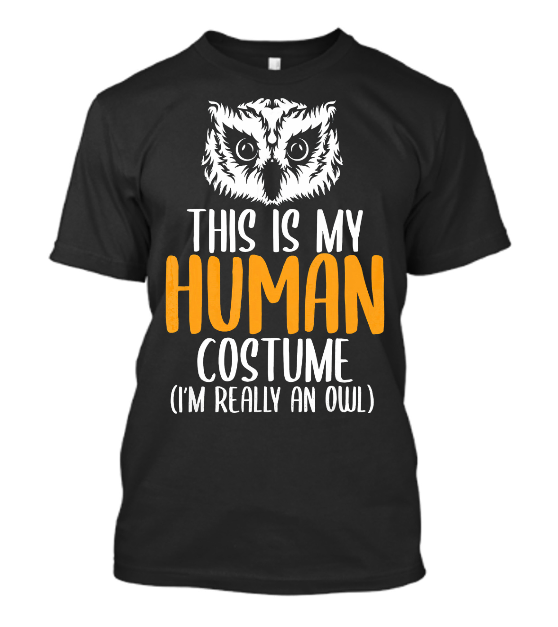 This Is My Human Costume I'm Really An Owl Halloween Funny Adult Kid T-Shirt
