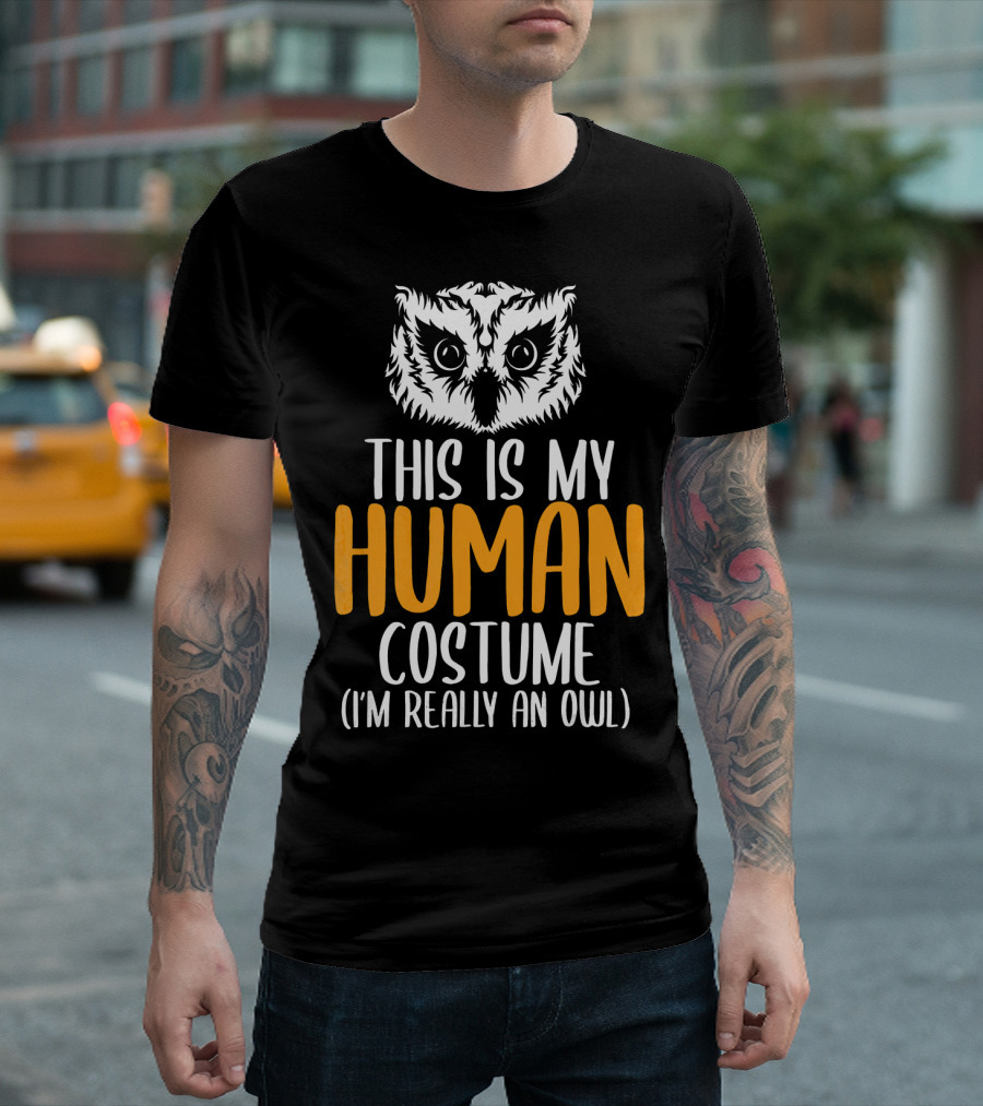This Is My Human Costume I'm Really An Owl Halloween Funny Adult Kid T-Shirt