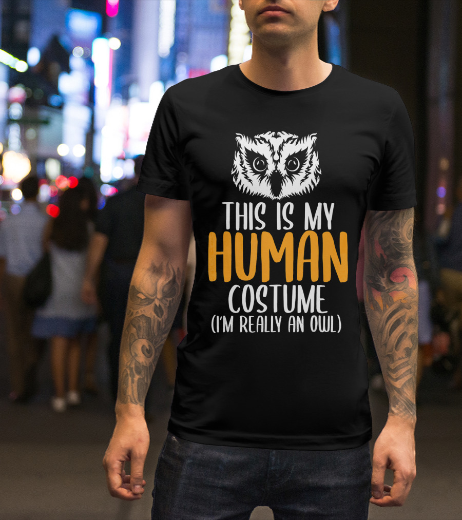 This Is My Human Costume I'm Really An Owl Halloween Funny Adult Kid T-Shirt