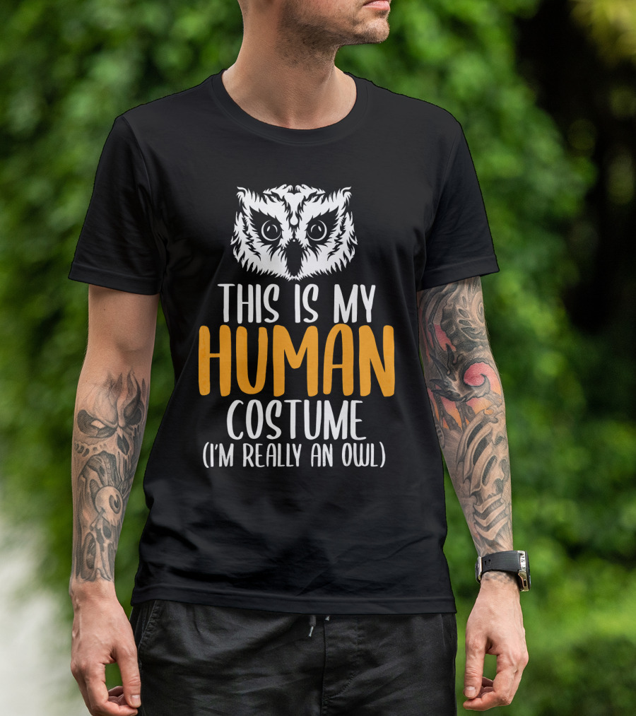 This Is My Human Costume I'm Really An Owl Halloween Funny Adult Kid T-Shirt
