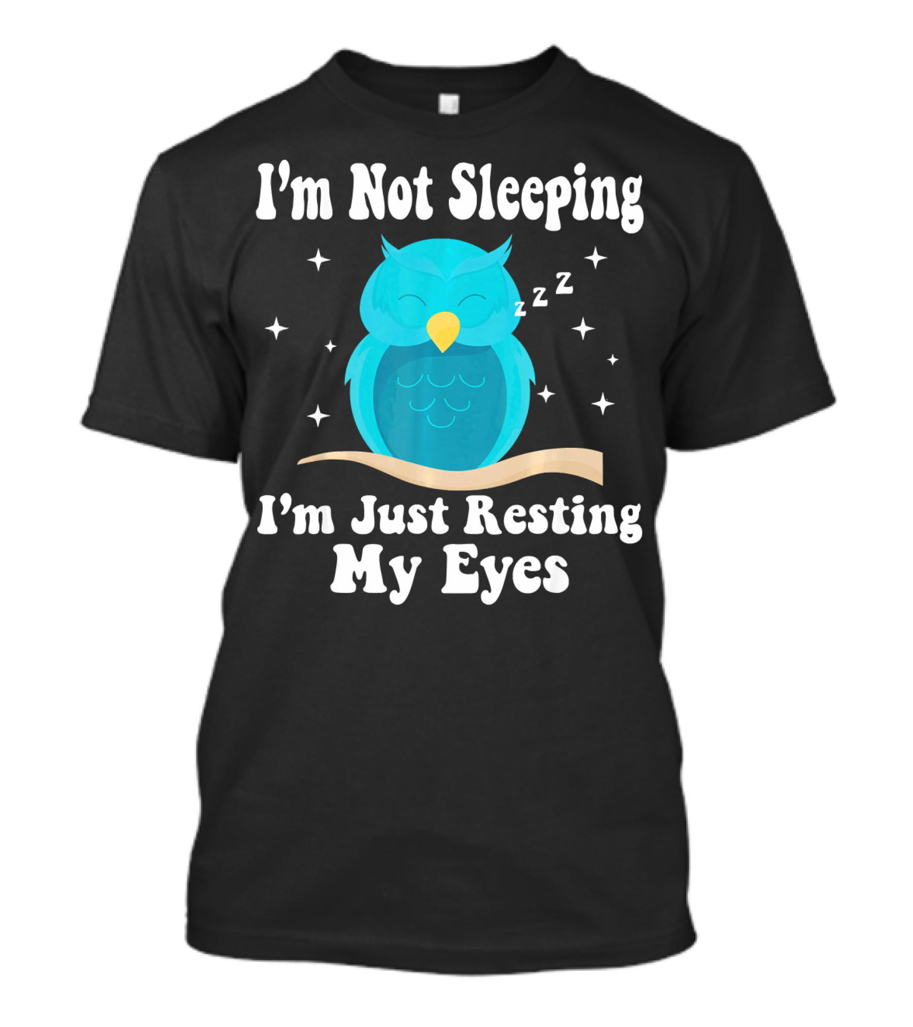 I'm Not Sleeping I'm Just Resting My Eyes Owl Zzz Stars T-Shirt