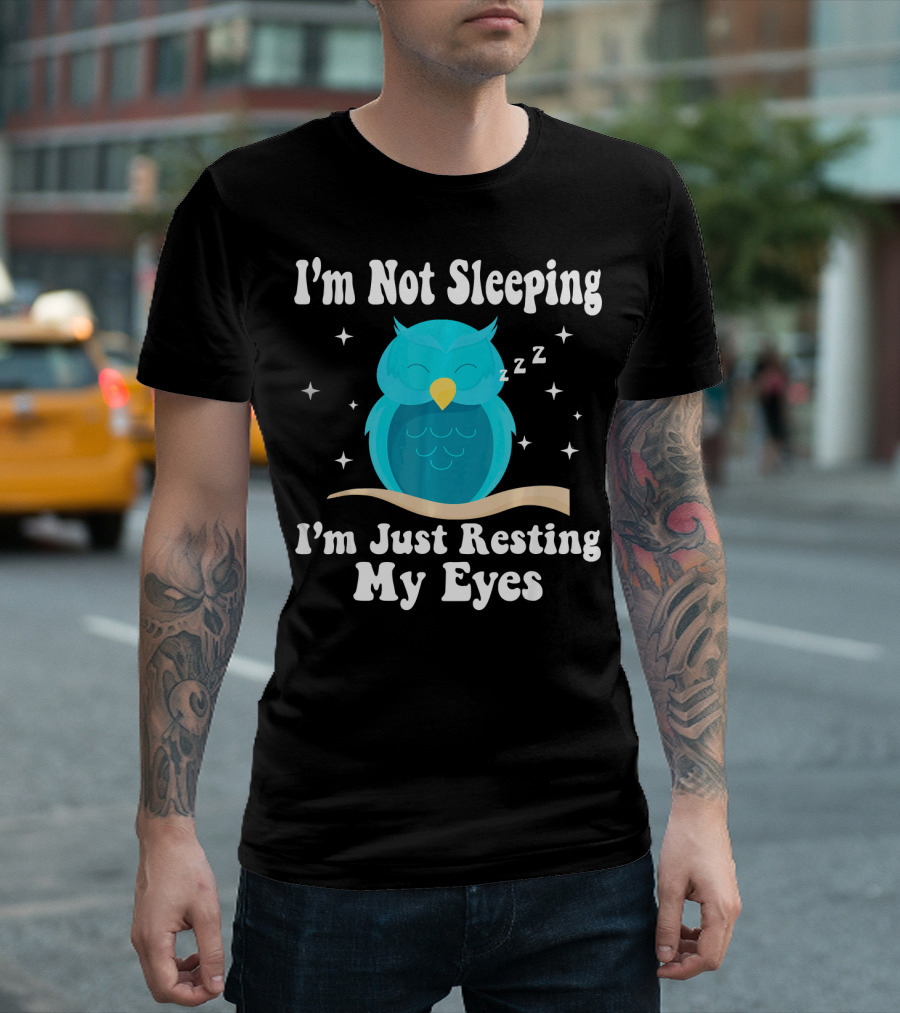 I'm Not Sleeping I'm Just Resting My Eyes Owl Zzz Stars T-Shirt