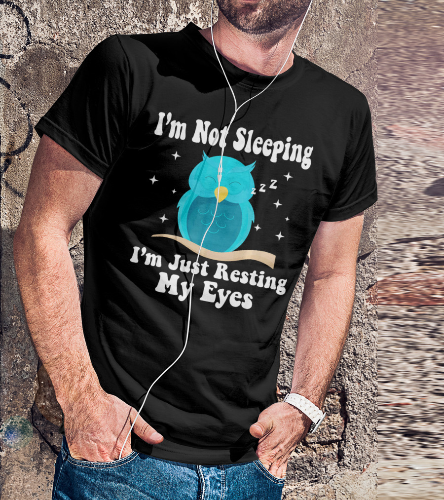 I'm Not Sleeping I'm Just Resting My Eyes Owl Zzz Stars T-Shirt