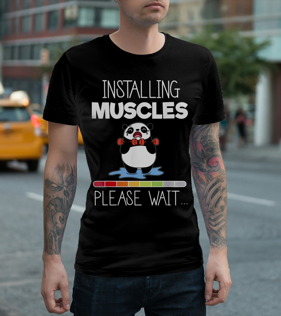 Installing Muscles Please Wait Funny Panda Gym Fitness Loading Bar T-Shirt