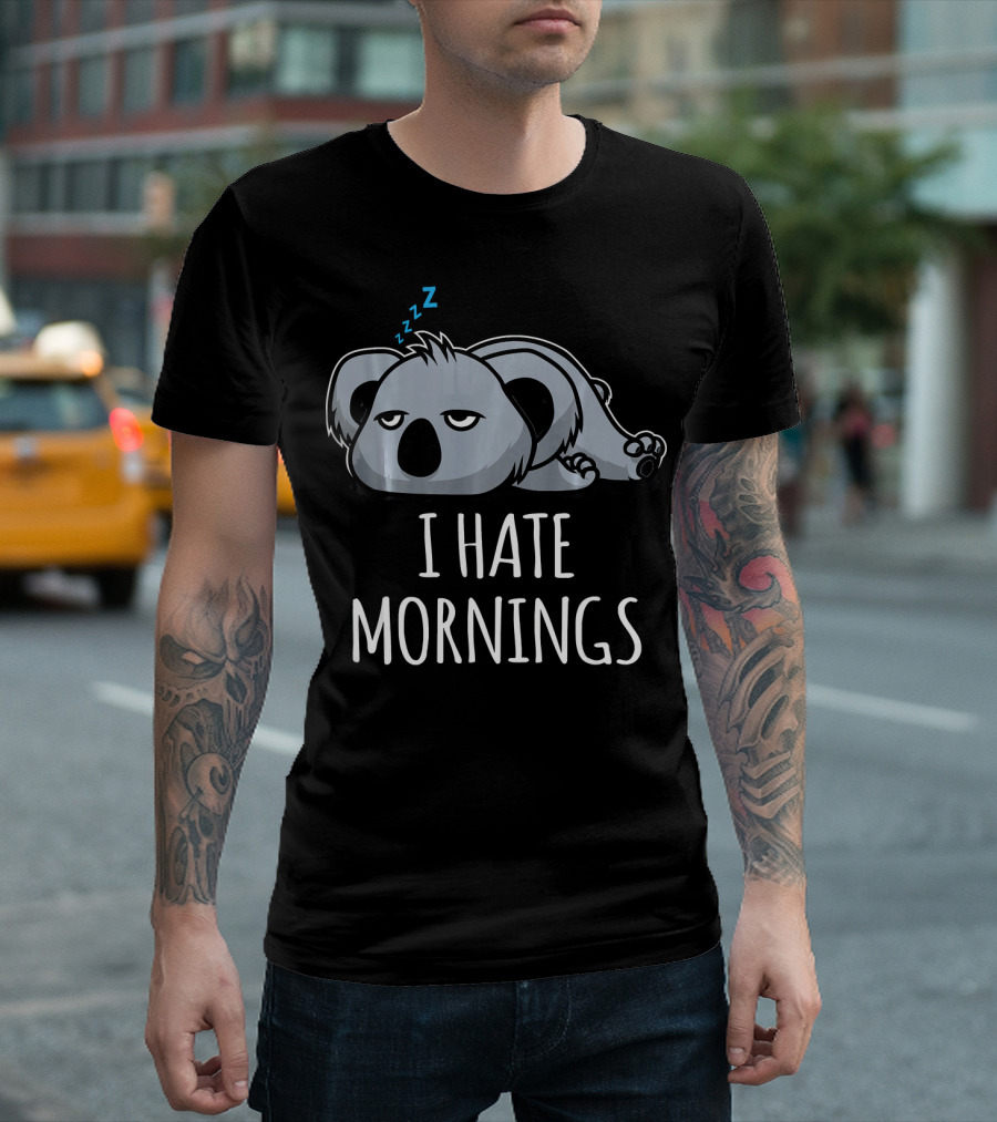 I Hate Mornings Funny Lazy Sleepy Cute Koa Koala T-Shirt