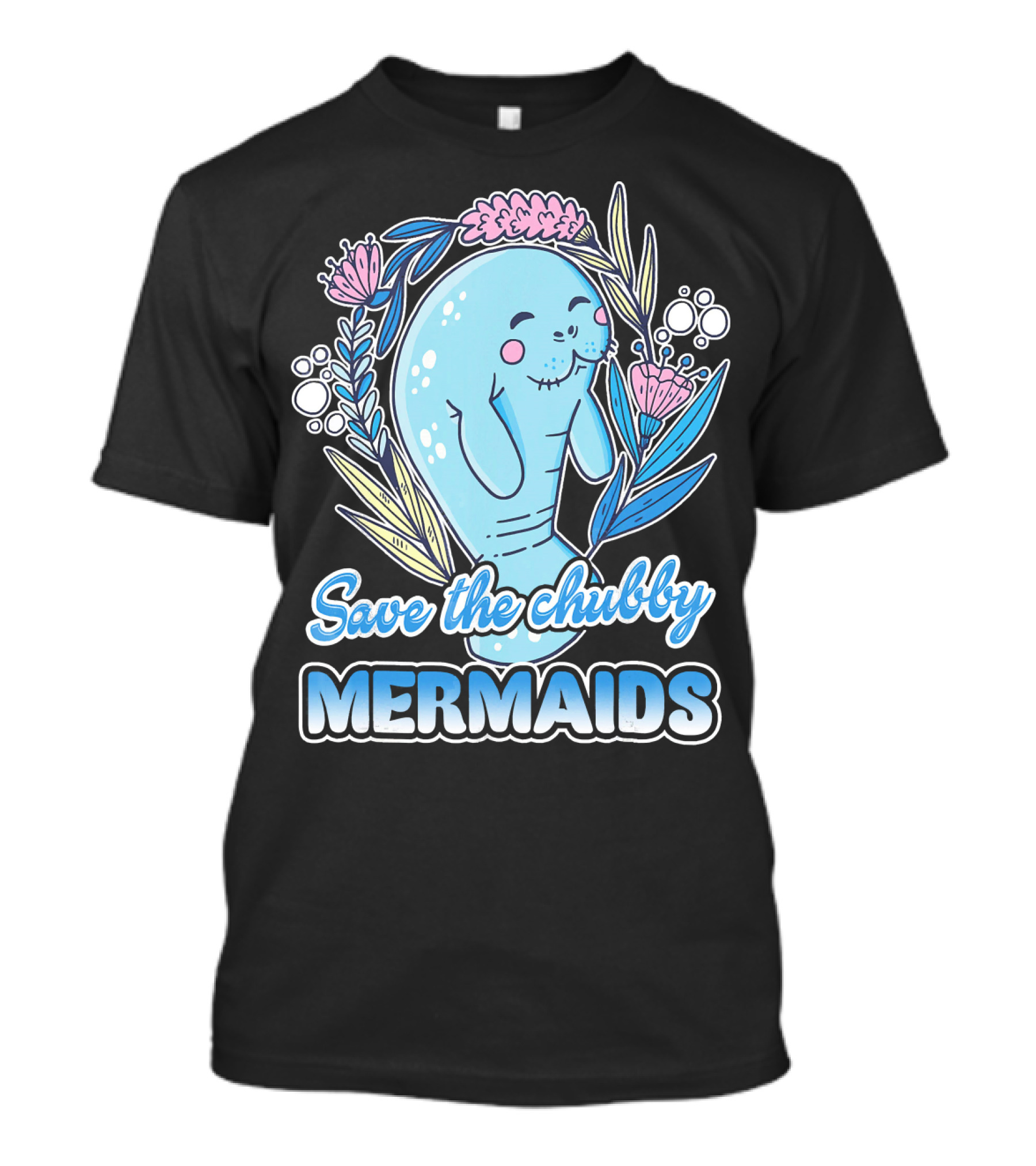 Save The Chubby Mermaids Manatee Cute Manatee T-Shirt