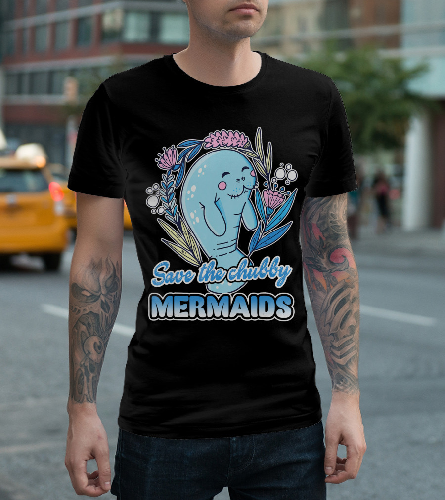 Save The Chubby Mermaids Manatee Cute Manatee T-Shirt