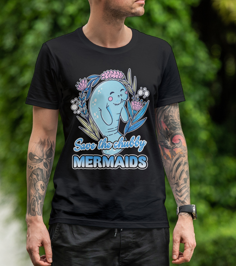 Save The Chubby Mermaids Manatee Cute Manatee T-Shirt