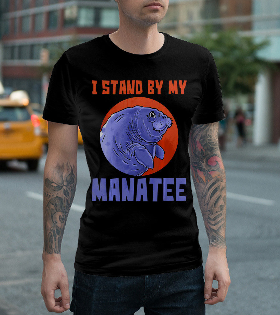 I Stand By My Manatee Pun Funny Manatee T-Shirt
