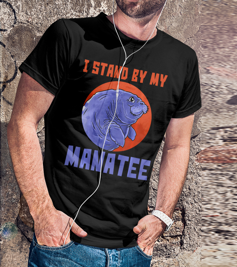 I Stand By My Manatee Pun Funny Manatee T-Shirt