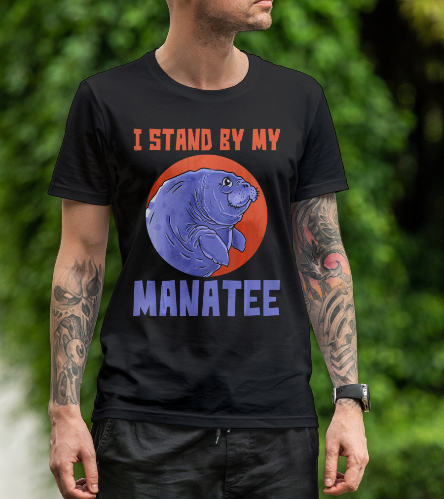 I Stand By My Manatee Pun Funny Manatee T-Shirt