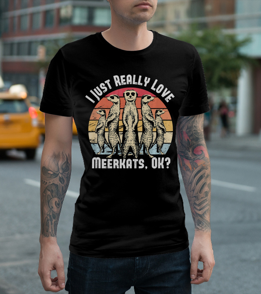 I Just Really Love Meerkats OK Retro Sunset T-Shirt
