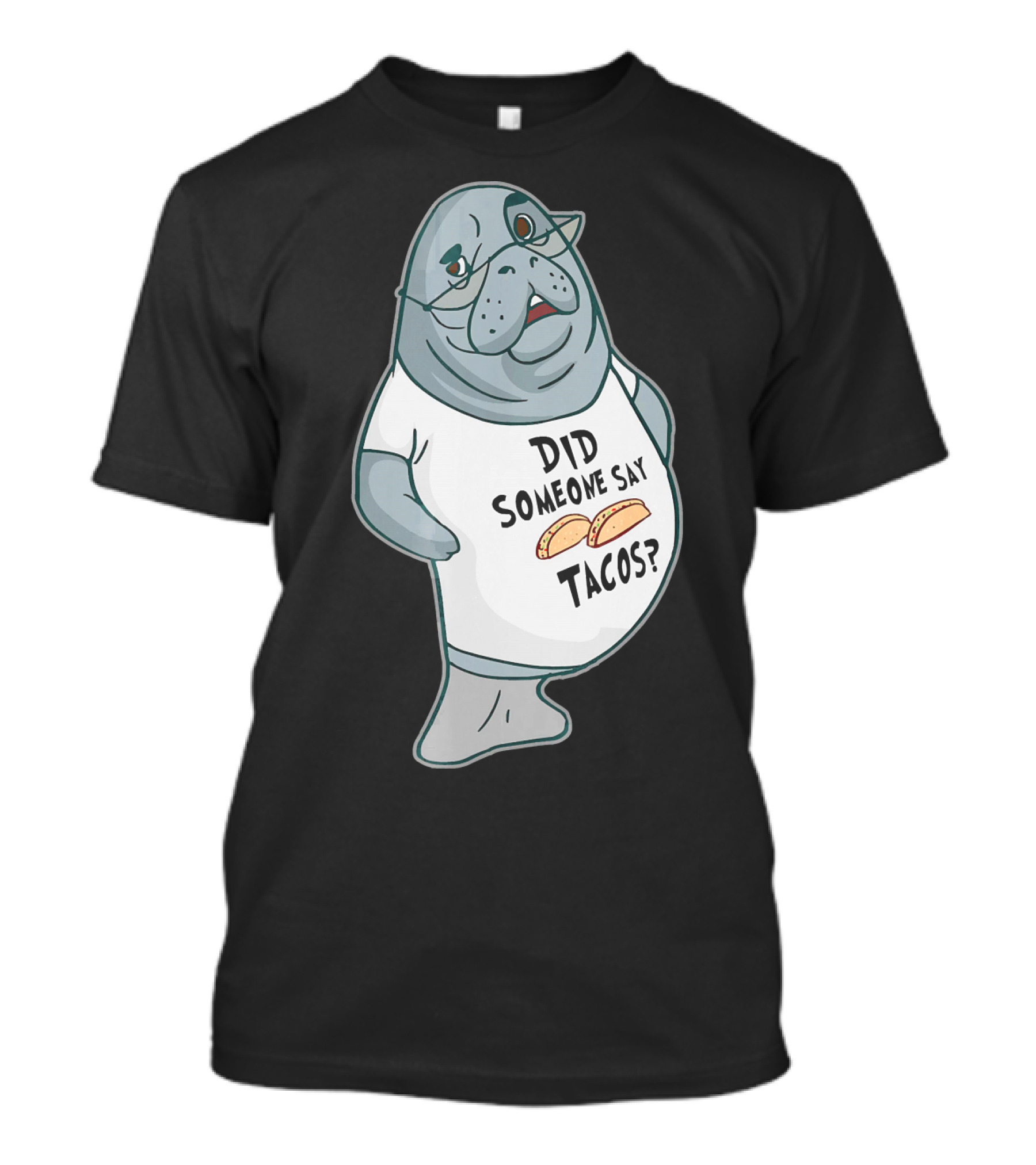 Manatee Did Someone Say Tacos T-Shirt