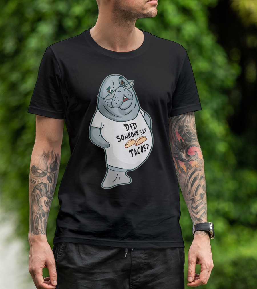 Manatee Did Someone Say Tacos T-Shirt