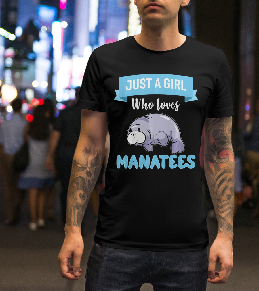 Just A Girl Who Loves Manatees Manatee For A Manatee Lover T-Shirt