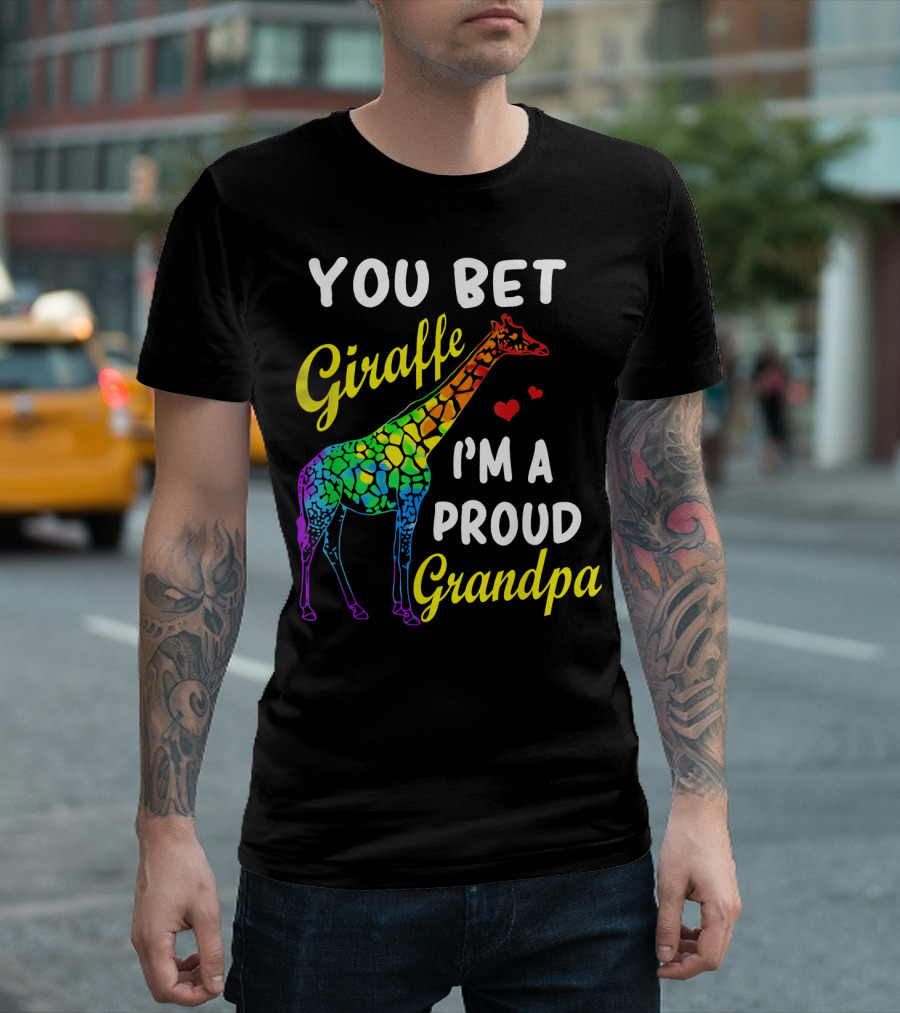 YOU BET GIRAFFE I'M A PROUD GRANDPA RAINBOW HEARTS T-Shirt