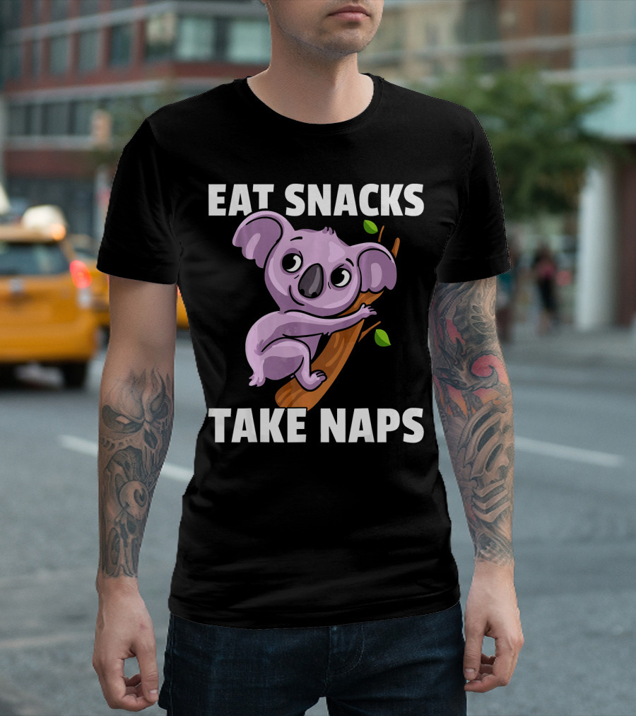 Eat Snacks Take Naps Koala Bear For A Koala Lover T-Shirt