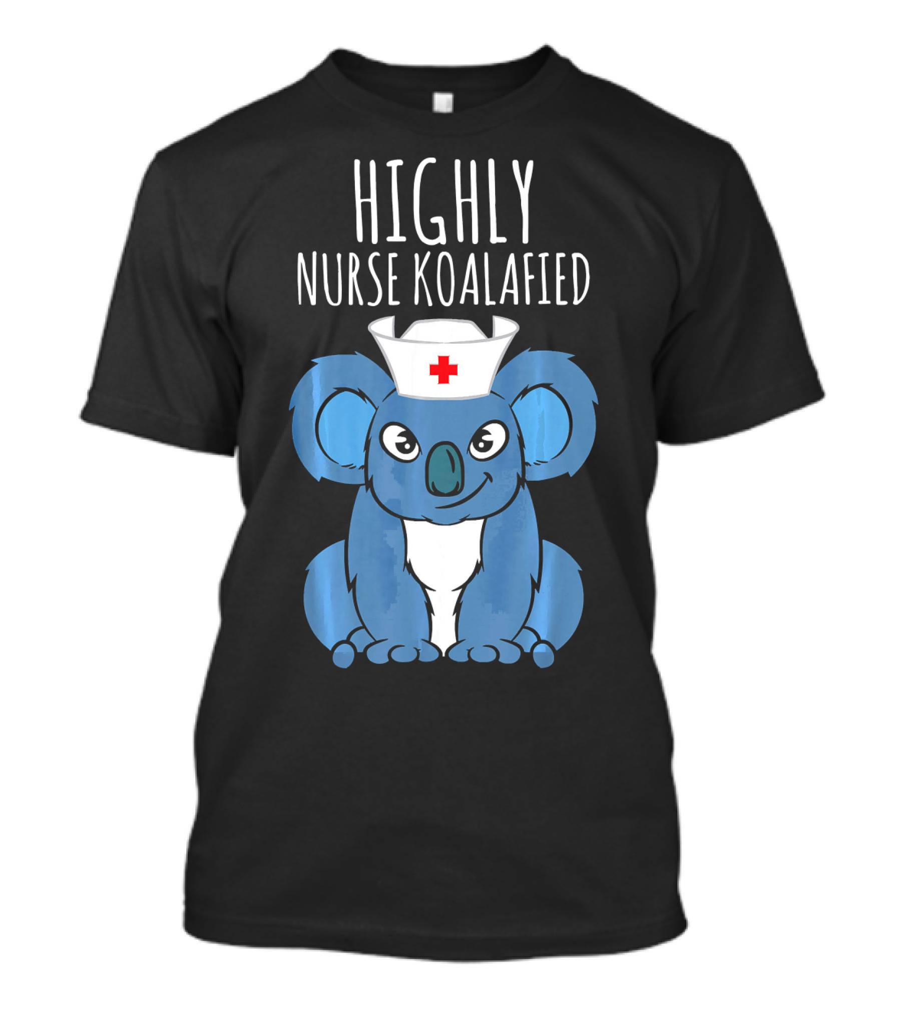 Highly Nurse Koalafied Koala Lover Funny T-Shirt