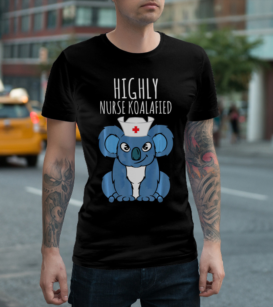 Highly Nurse Koalafied Koala Lover Funny T-Shirt