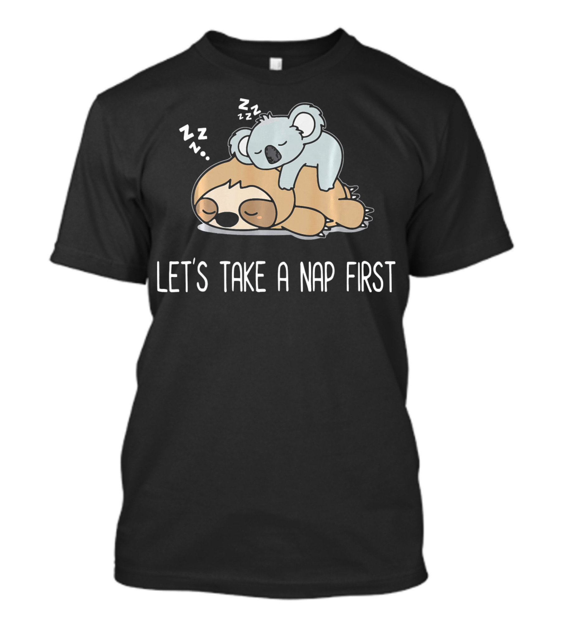 Let's Take A Nap First Funny Lazy Sloth With Sleeping Koala T-Shirt