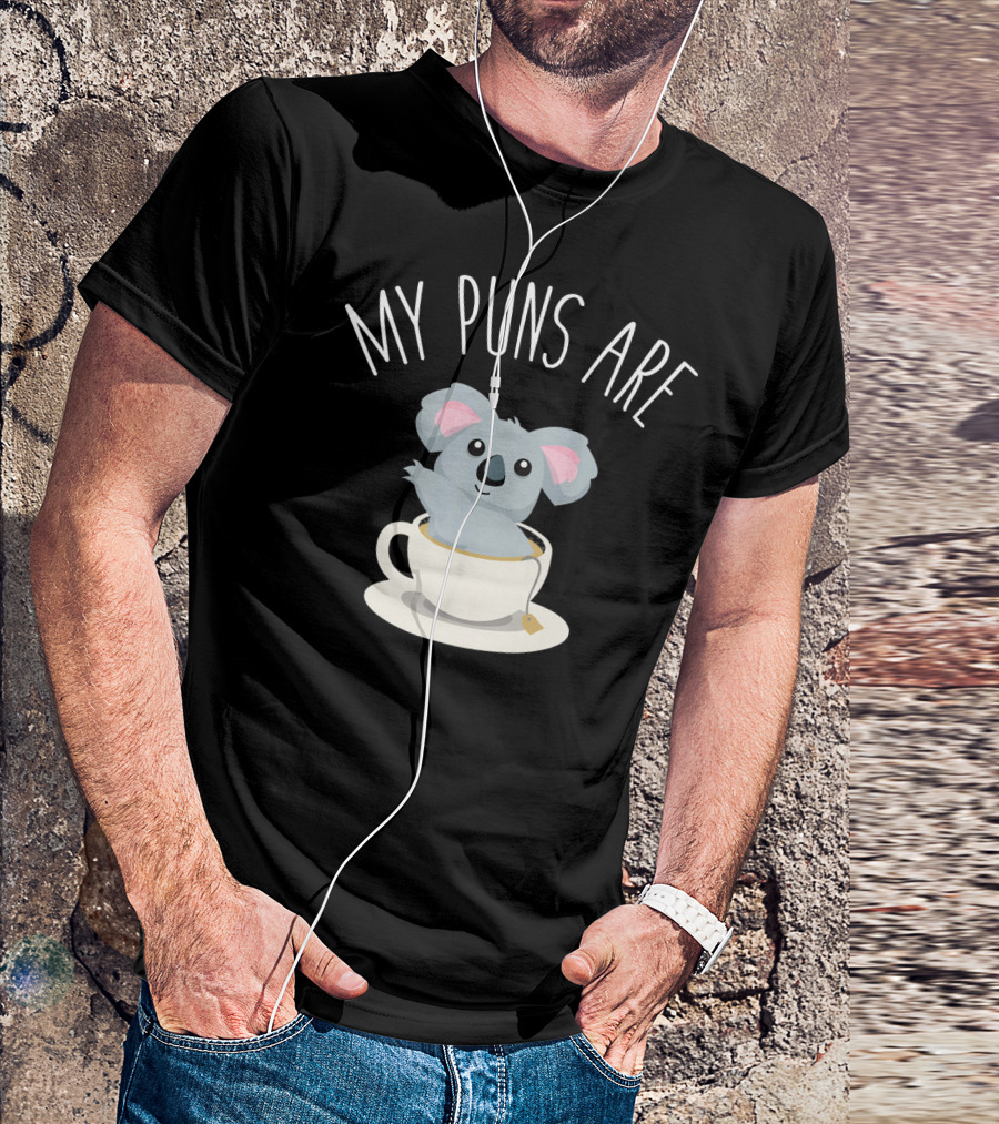 Koala Lover My Puns Are Ko With Koala In Teacup T-Shirt