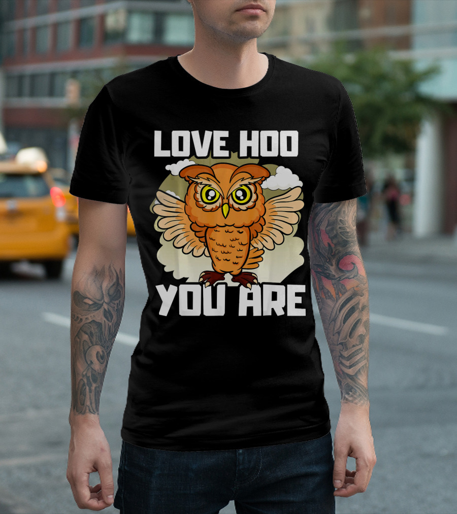 Love Hoo You Are Funny Owl Humor T-Shirt