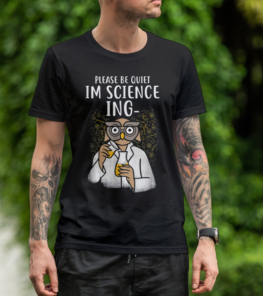 Please Be Quiet I'm Sciencing Funny Science Owl With Beakers T-Shirt