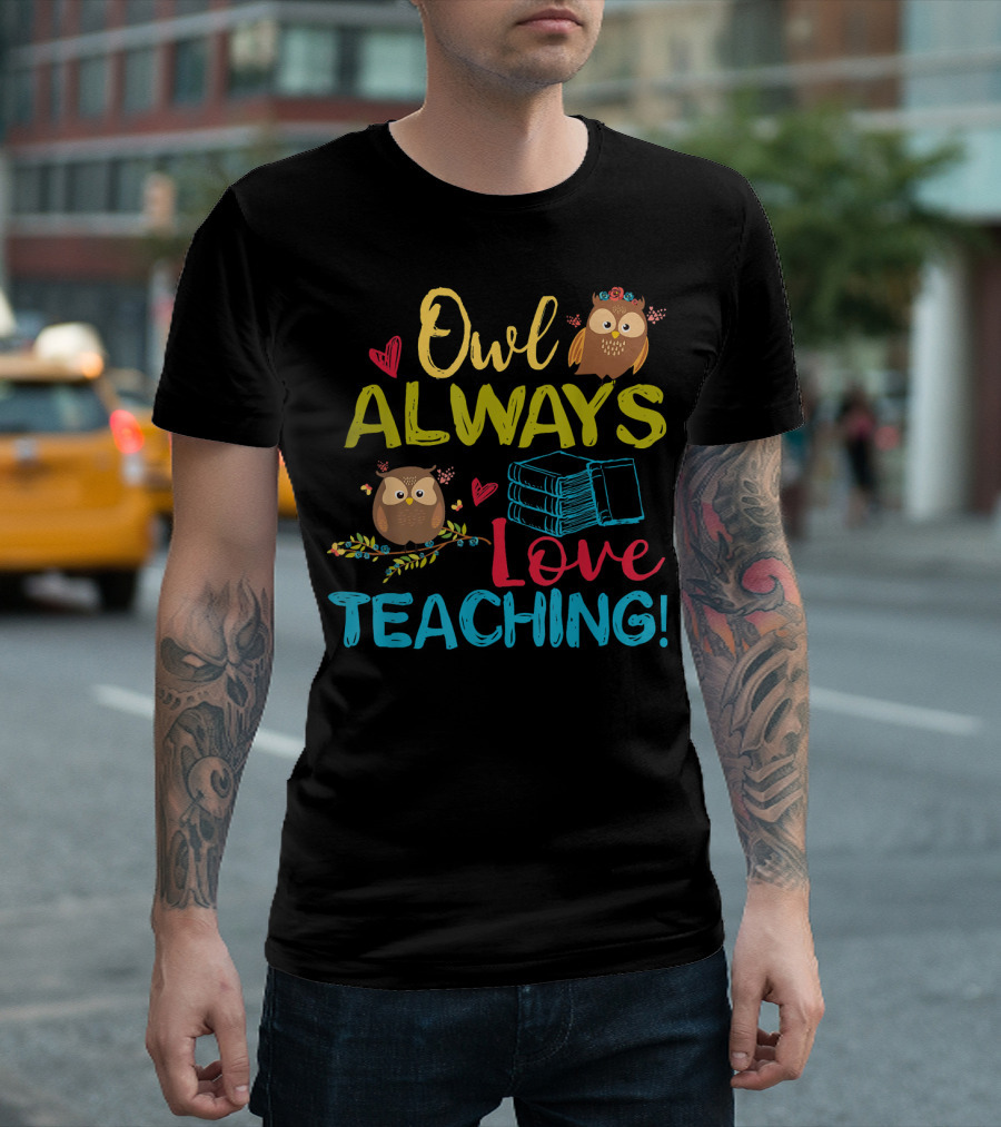 Owl Always Love Teaching Books Owls Hearts T-Shirt