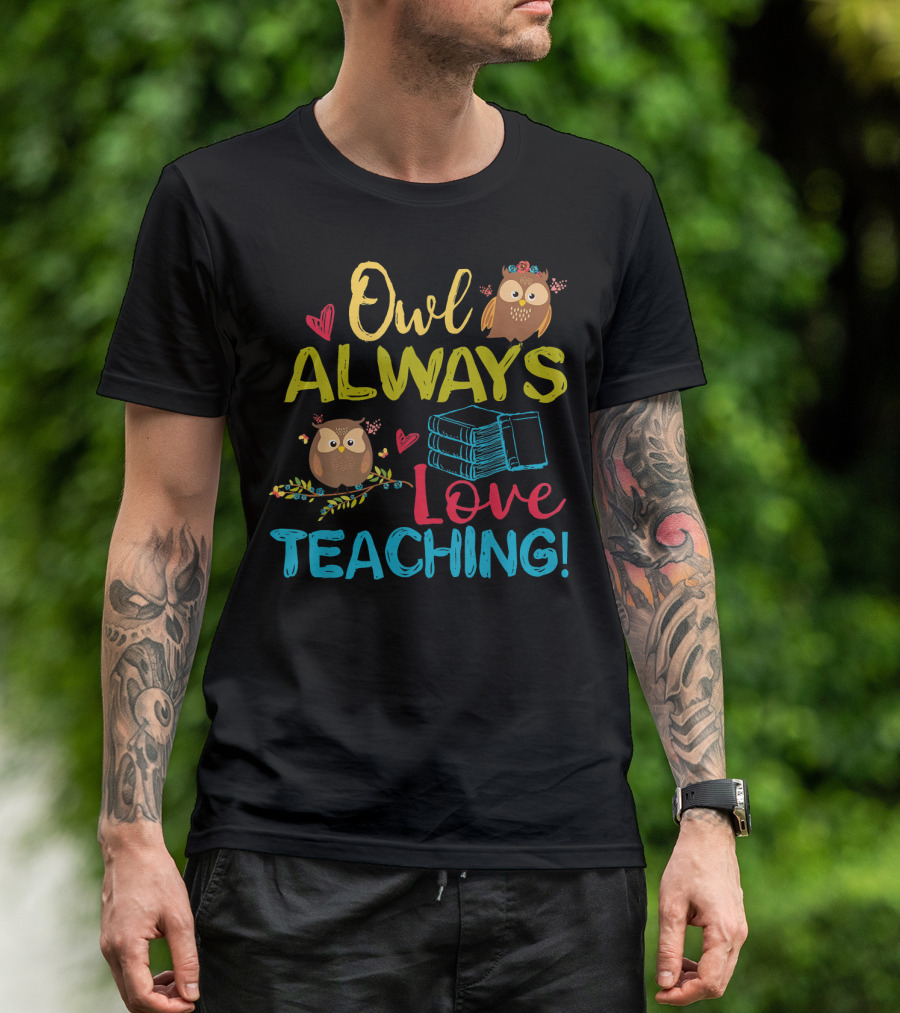 Owl Always Love Teaching Books Owls Hearts T-Shirt