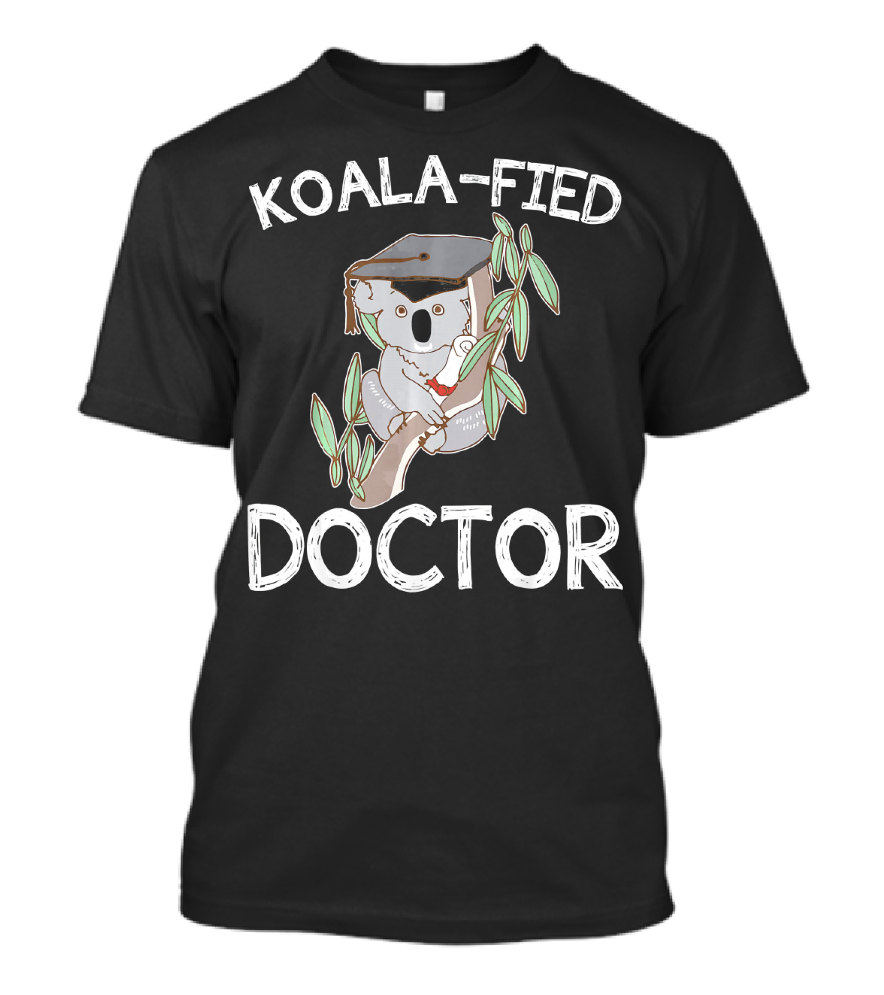 Koala-fied Doctor Graduation Pun Koala T-Shirt