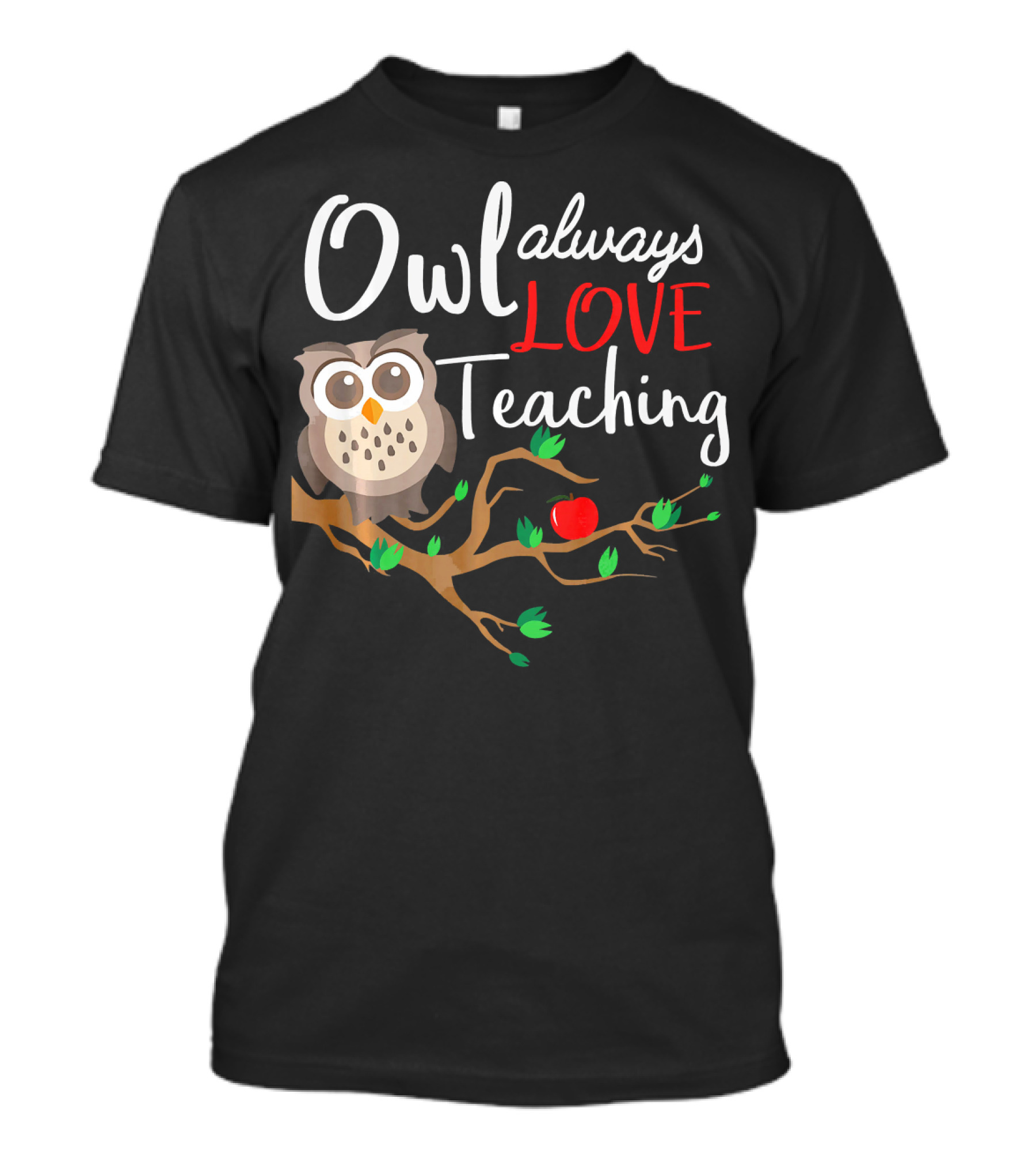 Owl Always Love Teaching T-Shirt