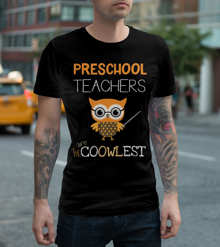 PRESCHOOL TEACHERS ARE THE COOWLest T-Shirt