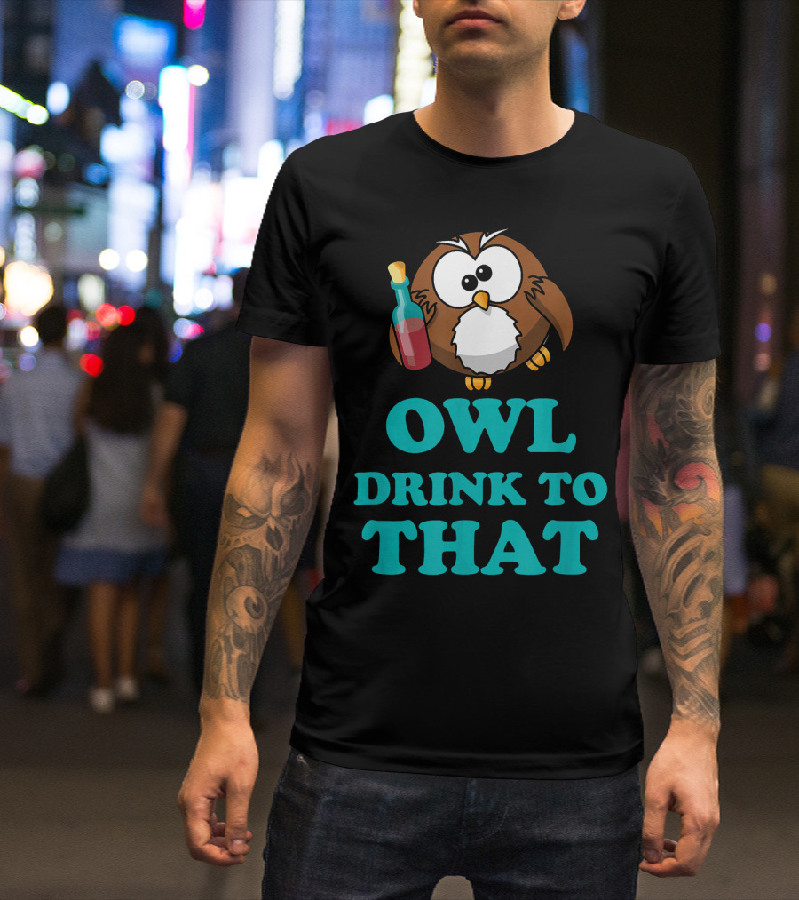 Owl Drink To That Wine Funny Novelty апрелей T-Shirt
