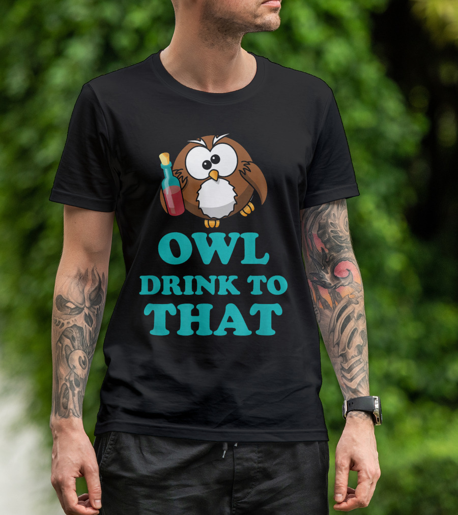 Owl Drink To That Wine Funny Novelty апрелей T-Shirt