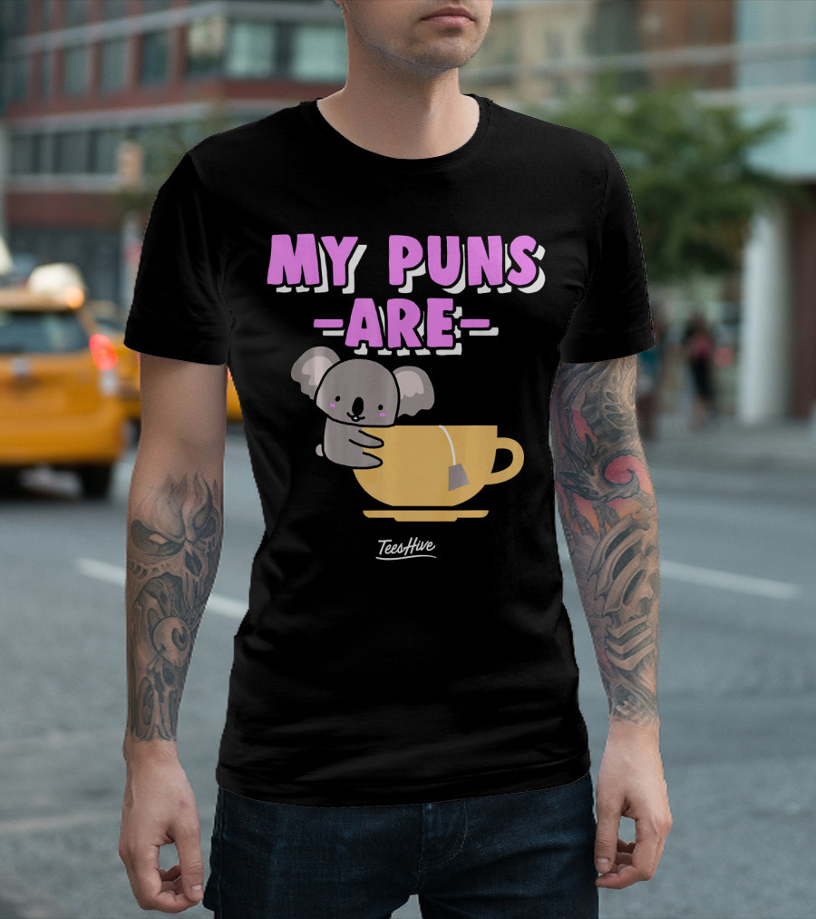 My Puns Are Koala Hugging A Tea Cup TeesHive T-Shirt