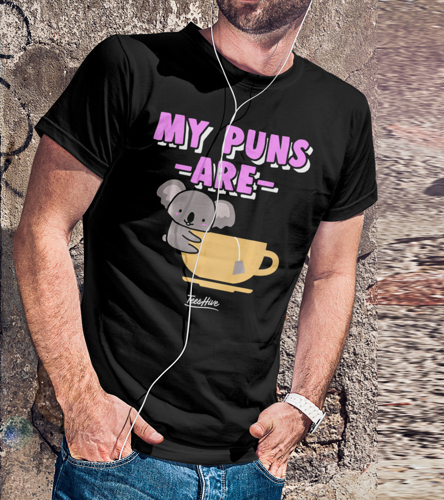 My Puns Are Koala Hugging A Tea Cup TeesHive T-Shirt