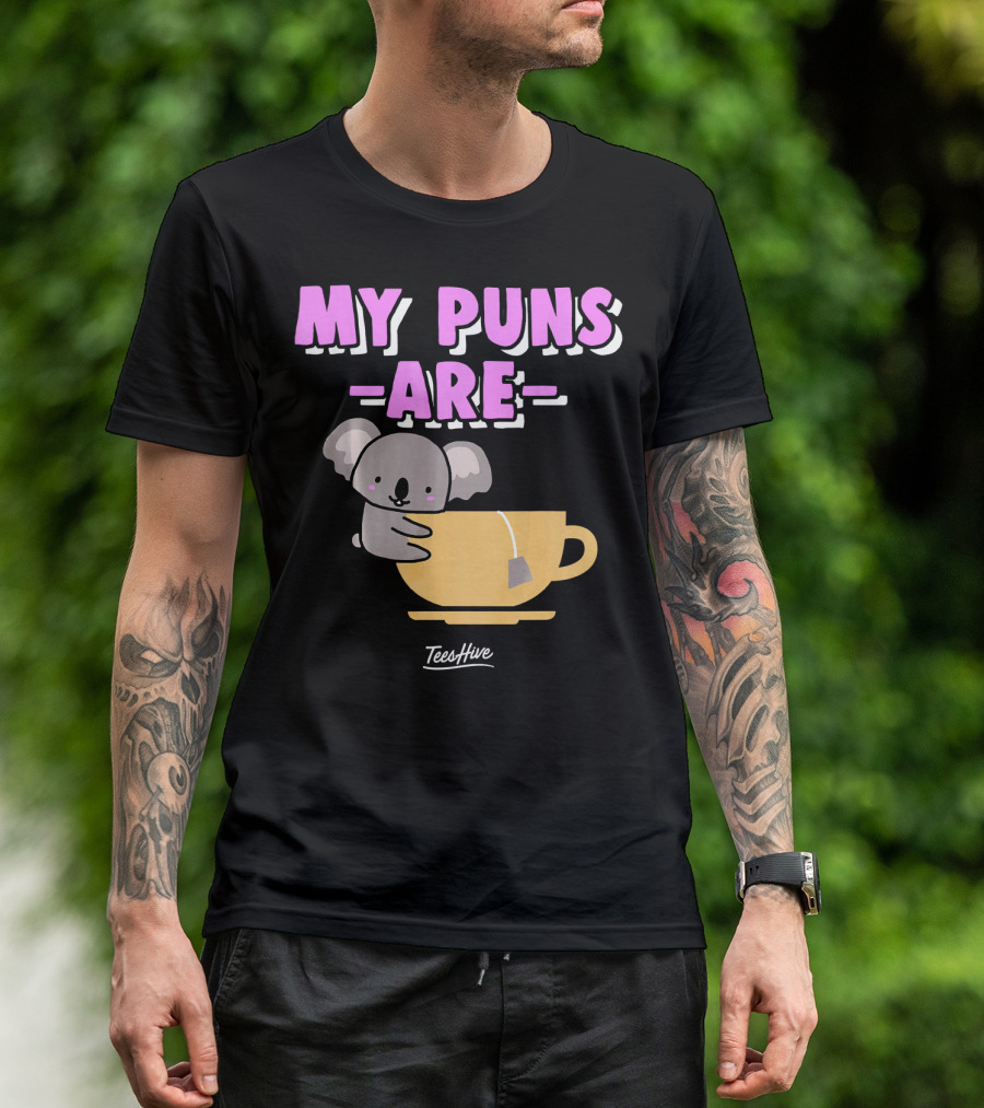 My Puns Are Koala Hugging A Tea Cup TeesHive T-Shirt