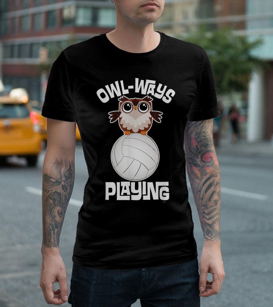 OWL WAYS Playing Volleyball Humor Owl On Ball T-Shirt