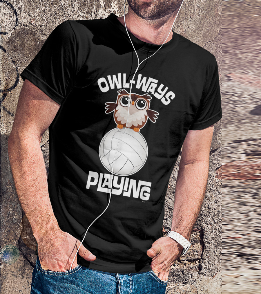 OWL WAYS Playing Volleyball Humor Owl On Ball T-Shirt