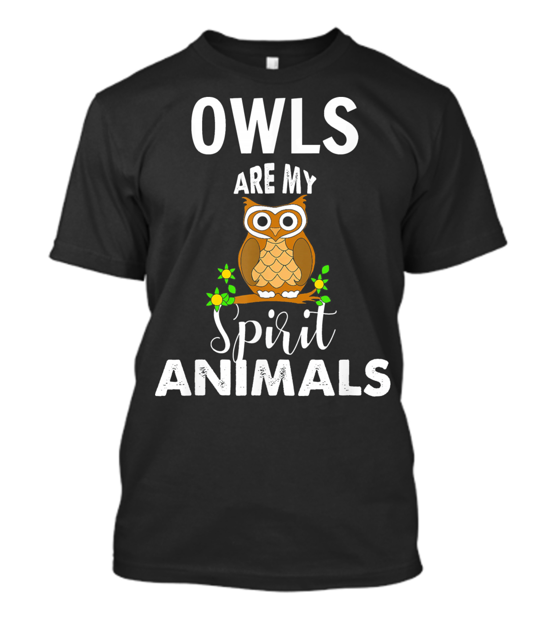 OWLS Are My Spirit Animals T-Shirt