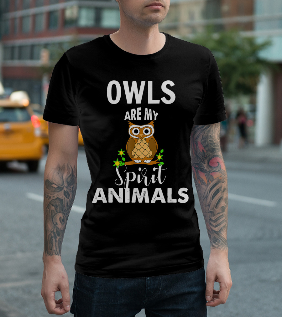 OWLS Are My Spirit Animals T-Shirt