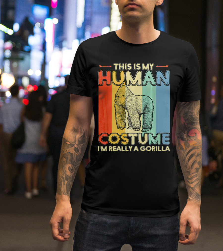 This Is My Human Costume I'm Really A Gorilla T-Shirt