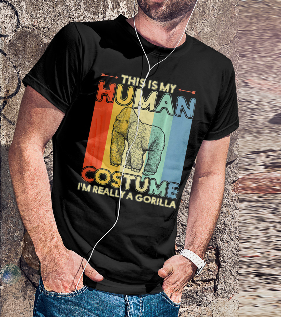 This Is My Human Costume I'm Really A Gorilla T-Shirt