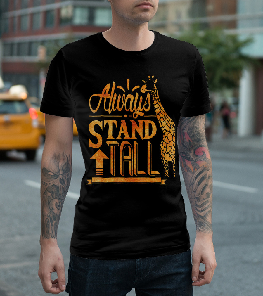 Always Stand Tall Giraffe Classic Desi T-Shirt